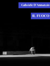 Title: Il fuoco, Author: Gabriele D'Annunzio