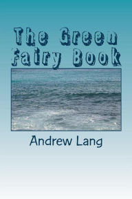 Title: The Green Fairy Book, Author: Andrew Lang