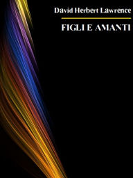 Title: Figli e amanti, Author: D. H. Lawrence