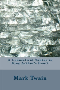 Title: A Connecticut Yankee in King Arthur's Court, Author: Mark Twain