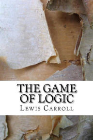 Title: The Game Of Logic, Author: Lewis Carroll