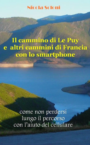 Il cammino di Le Puy e altri cammini di Francia con lo smartphone: Come non perdersi lungo il percorso con l'aiuto del cellulare