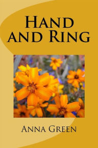 Title: Hand and Ring, Author: Anna Cathrine Green