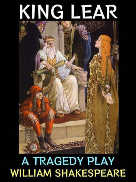 King Lear: A Tragedy Play