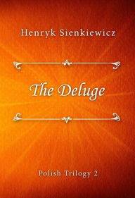 Title: The Deluge, Author: Henryk Sienkiewicz