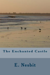 Title: The Enchanted Castle, Author: E. Nesbit