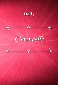 Title: L'étincelle, Author: Delly