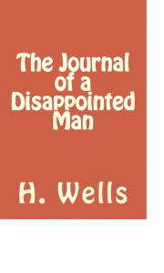 Title: The Journal of a Disappointed Man, Author: H. G. Wells
