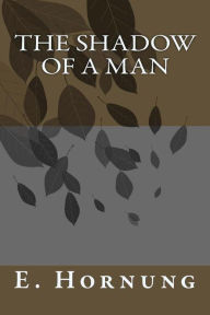 Title: The Shadow of a Man, Author: E. W. Hornung