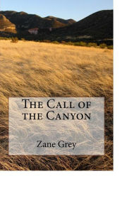 Title: The Call of the Canyon, Author: Zane Grey