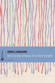 Title: Non ho mai smesso di contare le stelle, Author: Anna Langiano