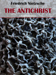 Title: The Antichrist, Author: Friedrich Nietzsche