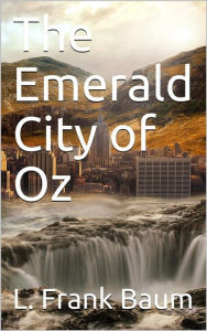 Title: The Emerald City of Oz, Author: L. Frank Baum