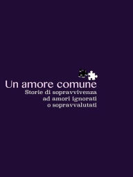 Title: Un amore comune: Amori tra adolescenti di tutte le età, Author: Erika Dennis