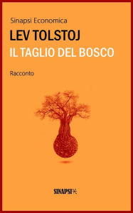 Title: Il taglio del bosco: Edizione Integrale, Author: Leo Tolstoy