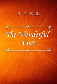 Title: The Wonderful Visit, Author: H. G. Wells