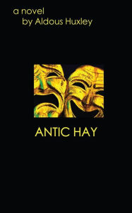 Title: Antic Hay, Author: Aldous Huxley