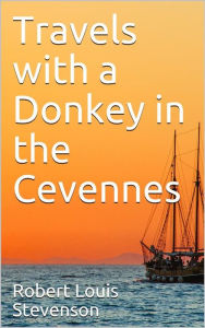 Title: Travels with a Donkey in the Cevennes, Author: Robert Louis Stevenson