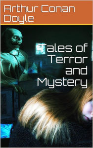 Title: Tales of Terror and Mystery, Author: Arthur Conan Doyle