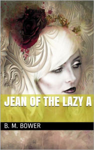 Title: Jean of the Lazy A, Author: B. M. Bower