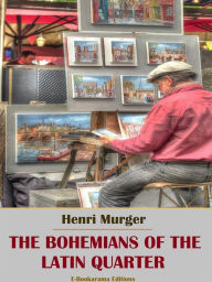 Title: The Bohemians of the Latin Quarter, Author: Henri Murger