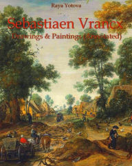 Title: Sebastiaen Vrancx: Drawings & Paintings (Annotated), Author: Raya Yotova