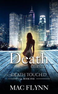 Title: Death Cursed: Death Touched, Book 1 (Urban Fantasy Romance), Author: Mac Flynn