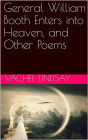 General William Booth Enters into Heaven, and Other Poems