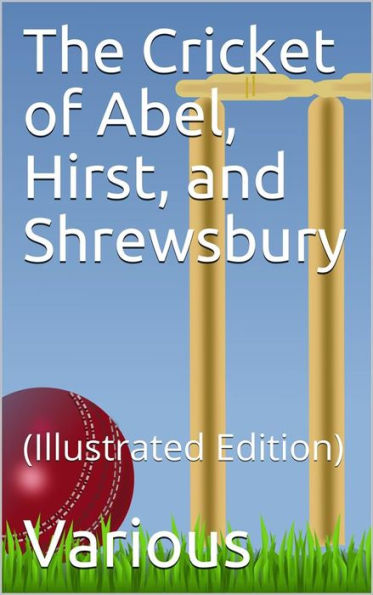 The Cricket of Abel, Hirst, and Shrewsbury