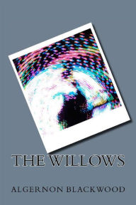 Title: The Willows, Author: Algernon Blackwood