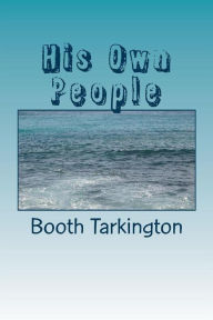 Title: His Own Pewople, Author: Booth Tarkington