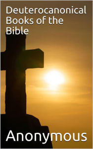 Title: Deuterocanonical Books of the Bible / Apocrypha, Author: anonymous