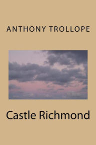 Title: Castle Richmond, Author: Anthony Trollope