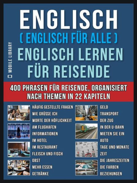 Englisch ( Englisch für Alle ) Englisch Lernen für Reisende: Englisch deutsch buch mit 400 Phrasen zum Erlernen des englischen Wortschatzes für Reisende