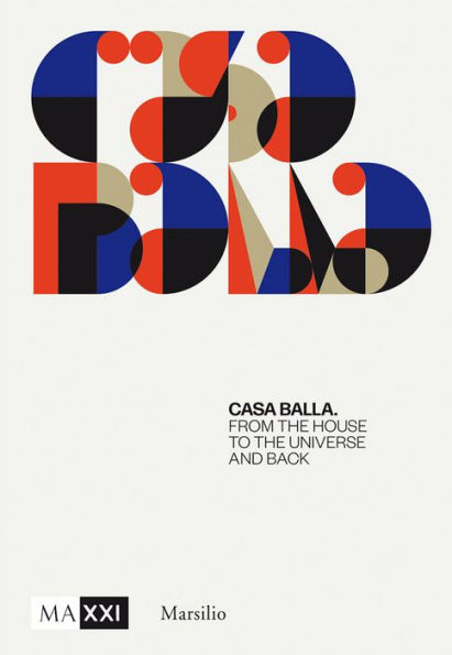 Giacomo Balla: Casa Balla: From the House to the Universe and Back Again