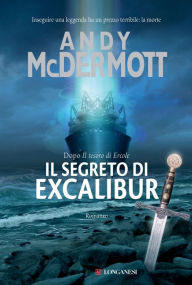 Title: Il segreto di Excalibur (The Secret of Excalibur), Author: Andy McDermott