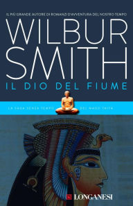 Title: Il dio del fiume (River God), Author: Wilbur Smith