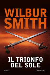 Title: Il trionfo del sole (The Triumph of the Sun), Author: Wilbur Smith