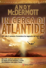 Title: In cerca di Atlantide (The Hunt for Atlantis), Author: Andy McDermott