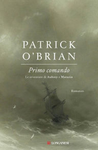 Title: Primo comando: Un'avventura di Jack Aubrey e Stephen Maturin - Master & Commander, Author: Patrick O'Brian