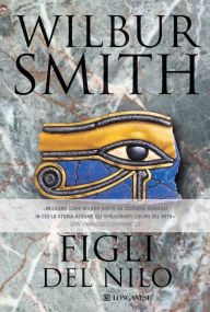 Title: Figli del Nilo: Il ciclo egizio, Author: Wilbur Smith