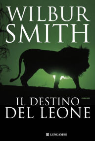 Title: Il destino del leone: Il ciclo dei Courteney, Author: Wilbur Smith