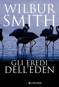 Title: Gli eredi dell'Eden: Il ciclo dei Courteney, Author: Wilbur Smith