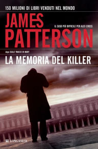 Title: La memoria del killer: Un caso di Alex Cross, Author: James Patterson