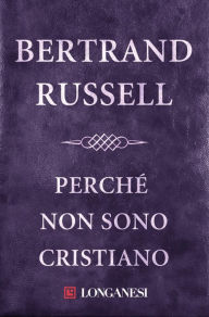 Title: Perché non sono cristiano, Author: Bertrand Russell