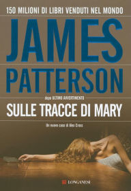 Title: Sulle tracce di Mary: Un caso di Alex Cross, Author: James Patterson