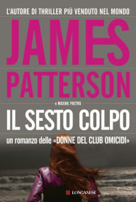 Title: Il sesto colpo (The 6th Target), Author: James Patterson