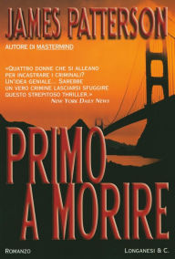 Title: Primo a morire: Un'indagine delle donne del Club Omicidi, Author: James Patterson