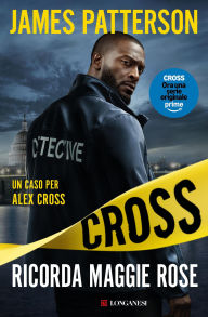 Title: Ricorda Maggie Rose: Un caso di Alex Cross, Author: James Patterson