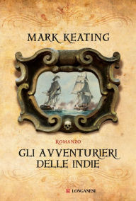 Title: Gli avventurieri delle Indie, Author: Mark Keating